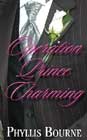 Operation Prince Charming by Phyllis Bourne