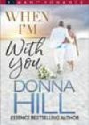 When I’m with You by Donna Hill