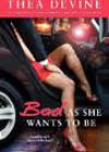 Bad as She Wants to Be by Thea Devine