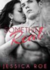 Something Real by Jessica Roe