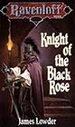 Knight of the Black Rose by James Lowder