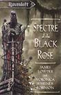 Spectre of the Black Rose by James Lowder and Voronica Whitney-Robinson