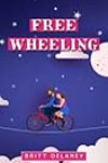 Free Wheeling by Britt DeLaney