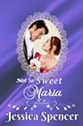 Not So Sweet Maria by Jessica Spencer