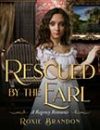 Rescued by the Earl by Roxie Brandon