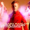 Music Played by Humans by Gary Barlow