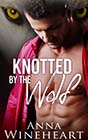 Knotted by the Wolf by Anna Wineheart