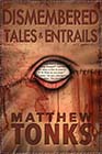 Dismembered Tales & Entrails: Book One by Matthew Tonks