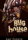 Bug House by Amy Parker