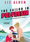 The Sailor in Polynesia by Liz Alden