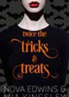 Twice the Tricks & Treats by Nova Edwins and Mia Kingsley
