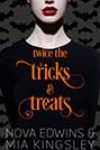 Twice the Tricks & Treats by Nova Edwins and Mia Kingsley