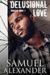 Delusional Love by Samuel Alexander