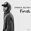 Final (Vol. 1) by Enrique Iglesias