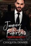 Joaquin Fuertes: The Fuertes Cartel Book 1 by Chiquita Dennie