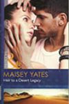 Heir to a Desert Legacy by Maisey Yates