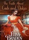 The Truth About Cads and Dukes by Elisa Braden