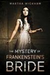 The Mystery of Frankenstein’s Bride by Martha Wickham