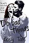 Do Bad Things by Keely Tate