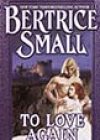 To Love Again by Bertrice Small