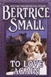 To Love Again by Bertrice Small