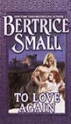 To Love Again by Bertrice Small