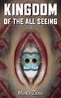 Kingdom of the All Seeing by Mono Zero