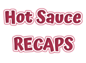 Hot Sauce Recaps