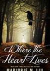 Where the Heart Lives by Marjorie M Liu