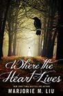 Where the Heart Lives by Marjorie M Liu