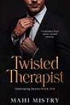 Twisted Therapist by Mahi Mistry