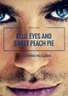 Blue Eyes and Sweet Peach Pie by Joanne McClean