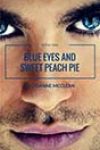 Blue Eyes and Sweet Peach Pie by Joanne McClean