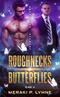 Roughnecks & Butterflies by Meraki P Lyhne