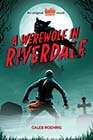 A Werewolf in Riverdale by Caleb Roehrig