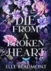 Die From a Broken Heart by Elle Beaumont