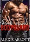 Rock Hard Bodyguard by Alexis Abbott