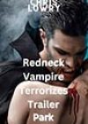 Redneck Vampire Terrorizes Trailer Park by Chris Lowry