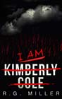 I Am Kimberly Cole by RG Miller