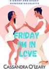 Friday I’m in Love by Cassandra O’Leary
