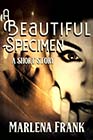 A Beautiful Specimen by Marlena Frank