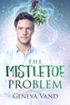 The Mistletoe Problem by Geneva Vand