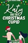 Katy and the Christmas Cupid by Amy Sparling