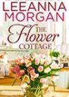 The Flower Cottage by Leeanna Morgan
