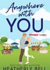 Anywhere With You by Heatherly Bell