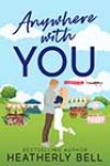 Anywhere With You by Heatherly Bell