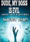 Dude, My Boss Is Evil (Also, He’s a Zombie) by Shantnu Tiwari