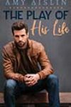 The Play of His Life by Amy Aislin