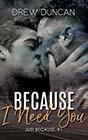 Because I Need You by Drew Duncan