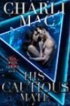 His Cautious Mate by Charli Mac